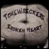 Tonewreckers - Broken Heart - Single